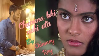 Chhupana Bhi Nahi Aata | Baazigar | Chinmoy Roy | Shahrekh Khan, Kajol | Lyrics Video | cover