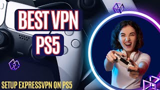 The Best VPN for PS5 🎮 PS5 Gaming with ExpressVPN