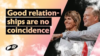 Good relationships are no coincidence | Leo \u0026 Susanna Bigger | ICF Church