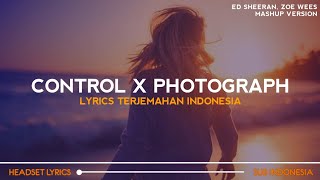 Ed Sheeran, Zoe Wees - Control X Photograph (Mashup Tiktok Version)| Lyrics Terjemahan