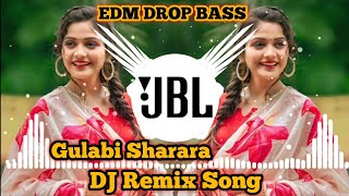 Gulabi Sharara DJ Remix - ( EDM x DROP TRANCE ) HINDI DJ SONG x TRENDING SONG x NEW DJ SONG