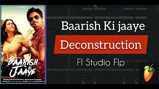 How To make Music | Baarish Ki Jaye | Deconstruction | B Praak | Jaani | Fl Studio 2021