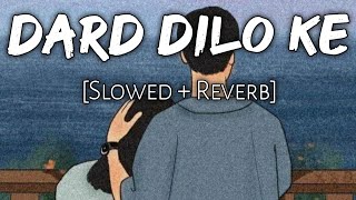 Dard Dilo Ke (Slowed + Reverb) - Mohammad Irfan | Neeti Mohan | The Xpose | Oro Music 2.0