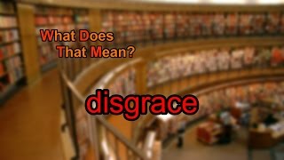 What does disgrace mean?