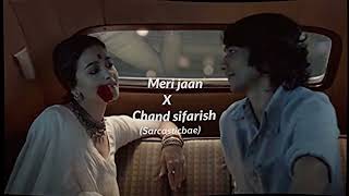 Meri Jaan x Chand Sifarish ( Sarcasticbae Mashup) | Full Version
