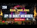 KISAH TANAH JAWA | API DI BUKIT MENOREH 258 | CERITA SILAT