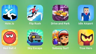 Hole.io, Flip Rush, Drive And Park, Idle Airport, Red Ball 4, Sky Escape, Subway Surf, True Hero