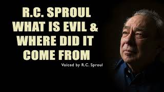 R.C. Sproul - What Is Evil \u0026 Where Did It Come From