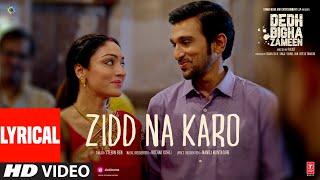 Zidd Na Karo (Lyrical Video): Pratik Gandhi, Khushalii K | Stebin Ben, Rochak K | Dedh Bigha Zameen