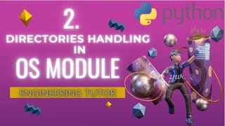 OS Module in Python | Handling Local Directories | Engineering Tutor