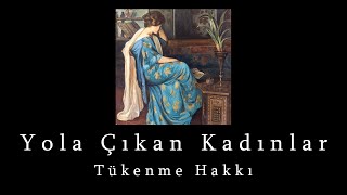 Tükenme Hakkı  - Yola Çıkan Kadınlar (Podcast)