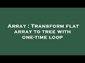 Array : Transform flat array to tree with one-time loop