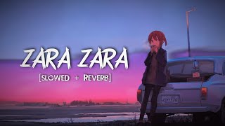 Zara Zara Bahekta Hai [Slowed + Reverb] | JalRaj | RHTDM | Music World | Lo-Fi | 2020 |