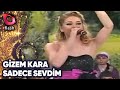 Gizem Kara | Sadece Sevdim | Flash Tv