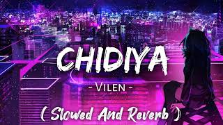 CHIDIYA - Slowed X Reverb | Vilen | Dark Music C | Lofi -  LOFIIHUB