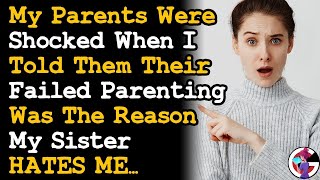 Parents Were Shocked When I Told Them Their Failed Parenting Was The Reason My Sister Hates Me. AITA