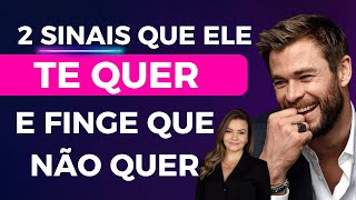 2 SINAIS QUE ELE TE QUER E FINGE QUE NÃO QUER -COMO SABER SE ELE ESTÁ AFIM