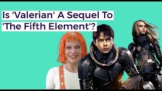 Is 'Valerian' The Sequel To 'The Fifth Element'?