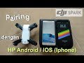 Cara Pairing Dji Spark with Android & IOS (Iphone)