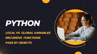 LOCAL VS GLOBAL VARIABLES,RECURSIVE FUNCTIONS,PASS BY OBJECTS in python