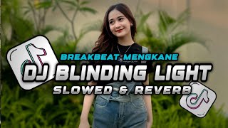 DJ BLINDING LIGHT BREAKBEAT (Slowed & Reverb) MENGKANE FULL BASS TERBARU 2024 !