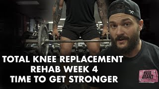 TOTAL KNEE REPLACEMENT REHAB WEEK 4 and Building Strength