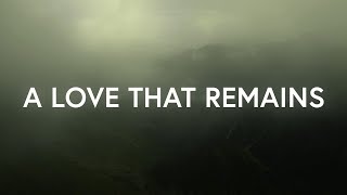 SongLab - A Love That Remains (Lyrics) ft. Bryan McCleery & Meredith Mauldin