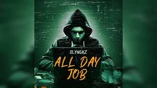 Slyngaz - All Day JoB (Official Audio)