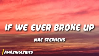 Mae Stephens - If We Ever Broke Up