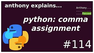 python: comma, = assignment! (beginner - intermediate) anthony explains #114