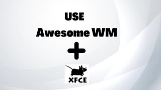 Use Awesome WM with XFCE