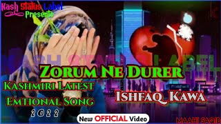 Zorem Ne Durer ! Kashmiri SuperHit Song 2022 ! Ishfaq Kawa Song 2022 ! Kash Status Label
