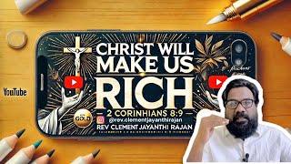 Christ will make us Rich - 2 Corinthians 8:9 | Rev Clement Jayanthi Rajan.