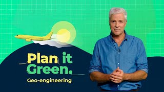 Geo-engineering: Solution or time bomb? | Plan It Green