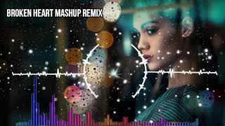 Broken Heart Mashup Remix | Breakup Mashup | Bollywood Mashup | Aashiqui 2 Mashup | DJ Remix Lover |
