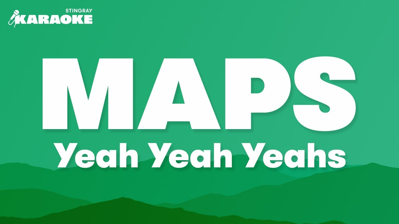 Yeah Yeah Yeahs Maps Karaoke Version Youtube