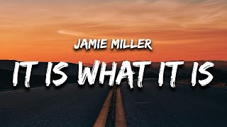 Jamie Miller - It Is What It Is (Lyrics)