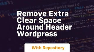 remove extra clear space around header wordpress