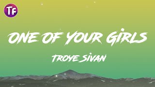 Troye Sivan - One Of Your Girls (Lyrics/Letra)