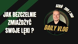 Jak bezczelnie zmiażdżyć swoje lęki? [ Daily360 - odc. 209 ]