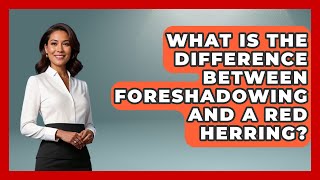 What Is The Difference Between Foreshadowing And A Red Herring The Prose Path