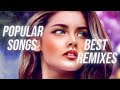 Best Music Mix 2022 - Best Remixes of popular - music 2022