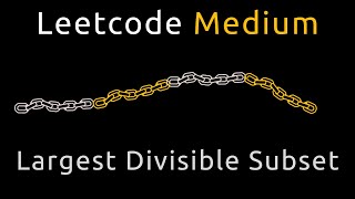 Largest Divisible Subset - Python - Leetcode 368
