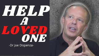 Dr Joe Dispenza - HELP Your LOVED ONES (The key)