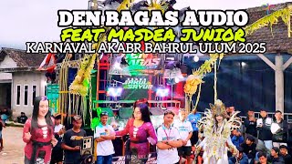 DEN BAGAS AUDIO FT MASDEA JUNIOR || KARNAVAL AKBAR BAHRUL ULUM 2025