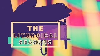 LITURGICAL SEASONS