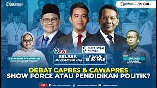 🔴Debat Capres \u0026 Cawapres Show Force atau Pendidikan Politik? | Mata Lokal Memilih