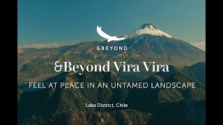 Feel at Peace in an Untamed Landscape | andBeyond Vira Vira | Chile