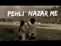 Pehli Nazar Mein [Slowed+Reverb] | Lofi | Race | Atif Aslam | #viral #pehlinazarmein #atifaslam