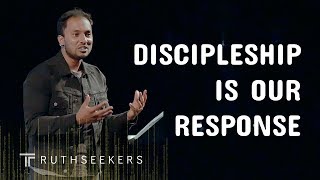 TruthSeekers - Discipleship Is Our Response | Sam Perli